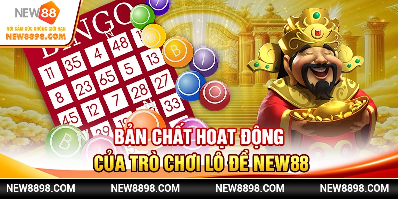 Bản chất hoạt động của trò chơi lô đề New88