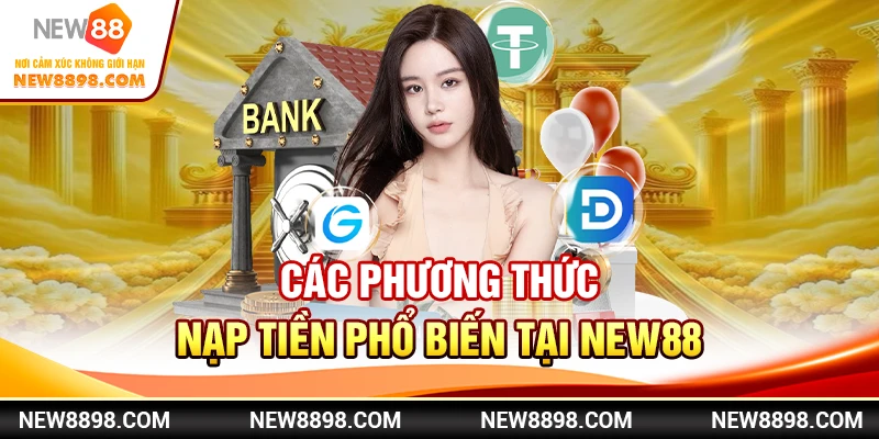 Các phương thức nạp tiền phổ biến tại New88
