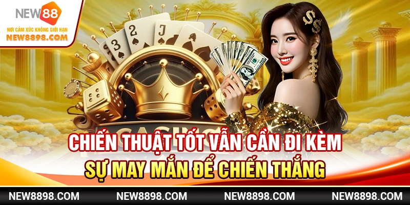 Chiến thuật tốt vẫn cần đi kèm sự may mắn để chiến thắng