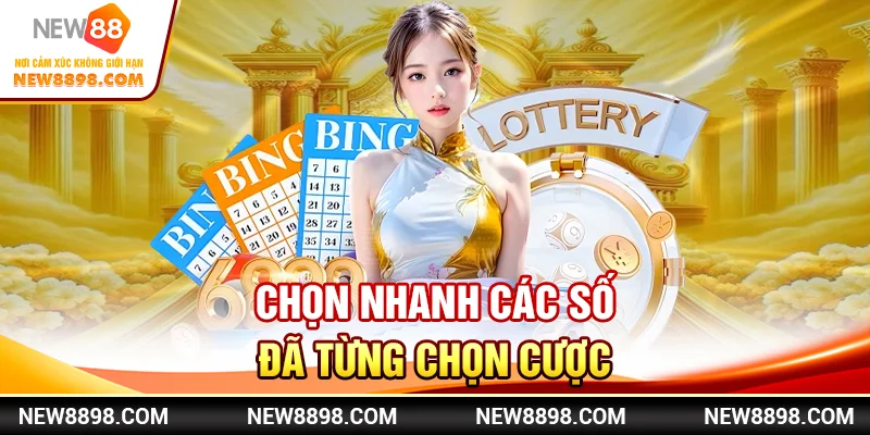 Chọn nhanh các số đã từng chọn cược