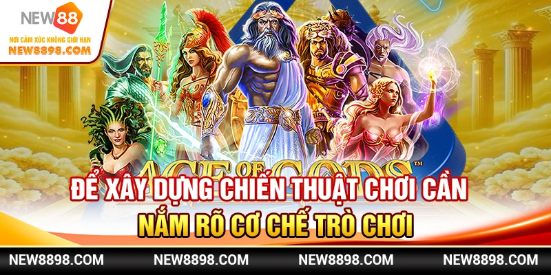 Để xây dựng chiến thuật chơi cần nắm rõ cơ chế trò chơi