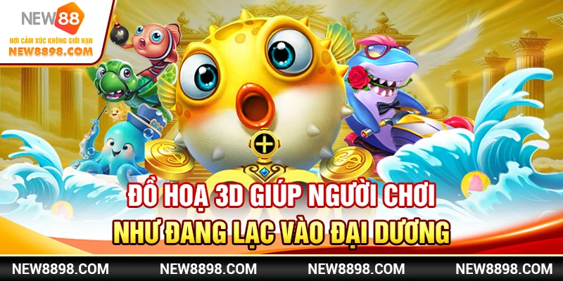 Đồ hoạ 3D giúp người chơi như đang lạc vào đại dương