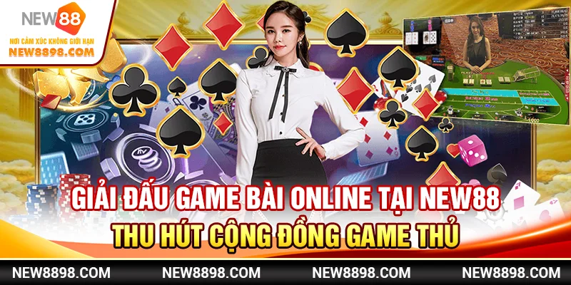 Giải đấu game bài online tại New88 thu hút cộng đồng game thủ