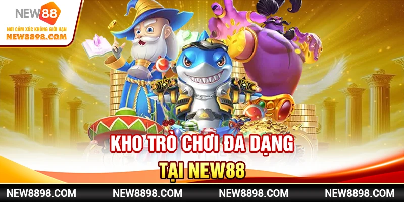 Kho Trò Chơi Đa Dạng Tại New88