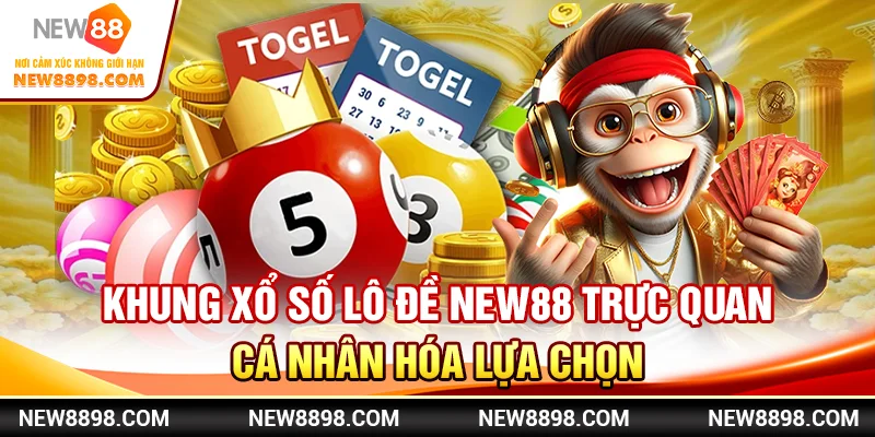 Khung Xổ Số Lô Đề New88 Trực Quan, Cá Nhân Hóa Lựa Chọn