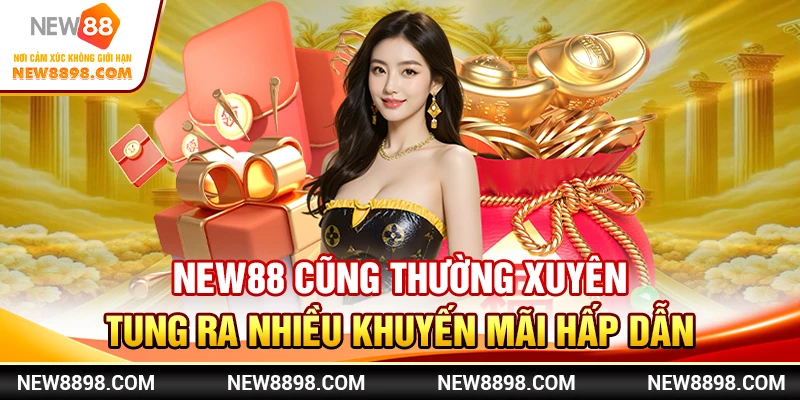 New88 cũng thường xuyên tung ra nhiều khuyến mãi hấp dẫn