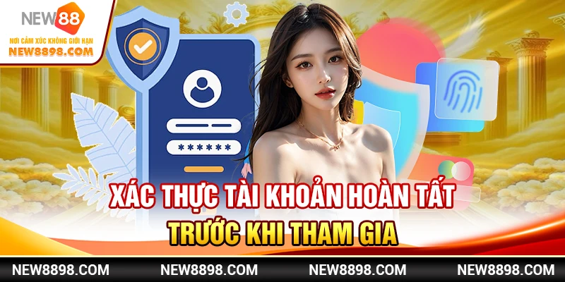 Xác thực tài khoản hoàn tất trước khi tham gia